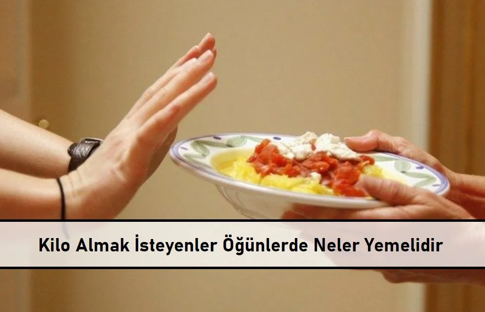 Kilo Almak İsteyenler Öğünlerde Neler Yemelidir 1 Kilo Almak Isteyenler Ogunlerde Neler Yemelidir